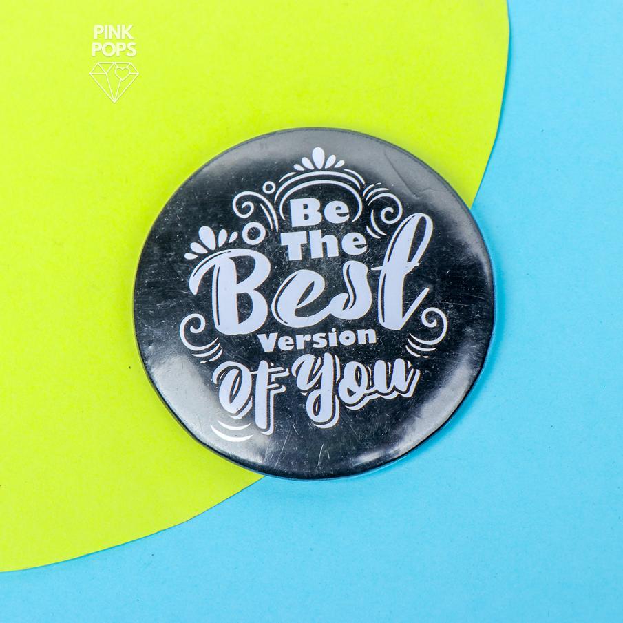 Be The Best  Yourself Of You Acrylic Pin