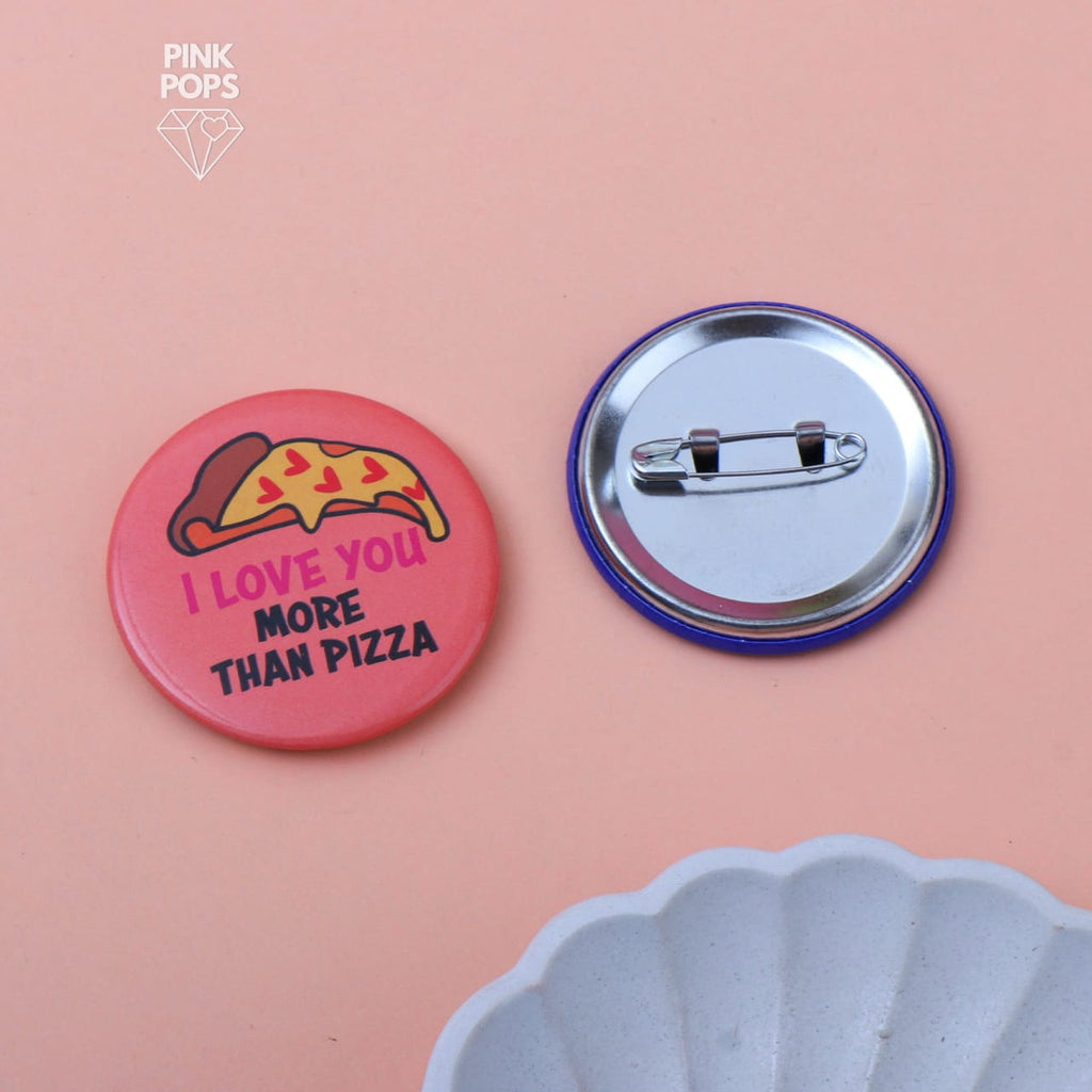 I Love You More Than Pizza Acrylic Pin